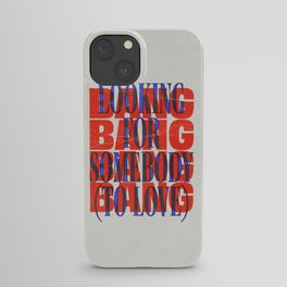Looking For Somebody To Love iPhone Case