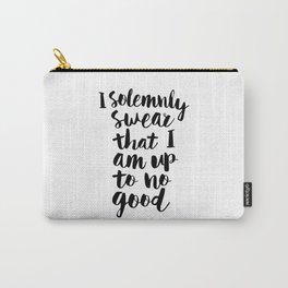 I Solemnly Swear That I Am Up to No Good black and white typography design poster home wall decor Carry-All Pouch