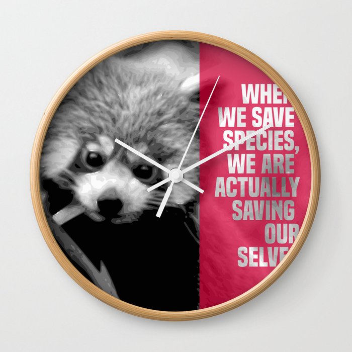 when we save species, we are actually saving ourselves.(endangered animal lesser panda) Wall Clock