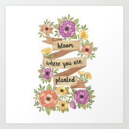 Bloom Where you Are Planted Watercolor Art Print