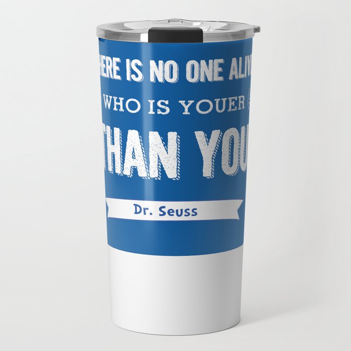 Dr Seuss Quote Today You Are You Petrol Blue Travel Mug By Dickensink Society6
