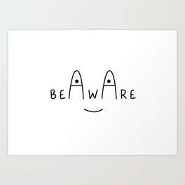 Be Aware Art Print | Typography, Funny, Digital, Black and White 