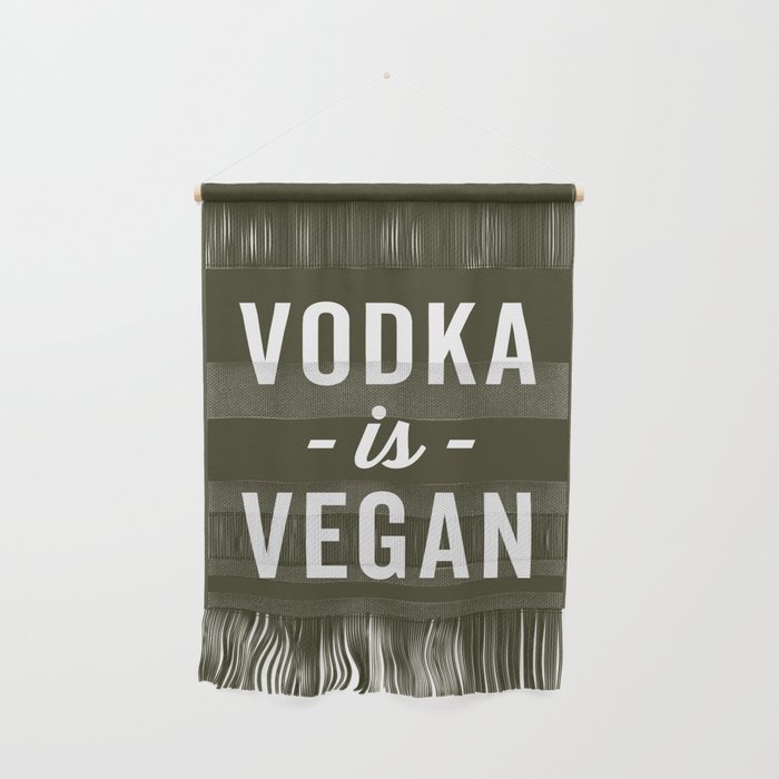 Vodka Is Vegan Funny Quote Wall Hanging