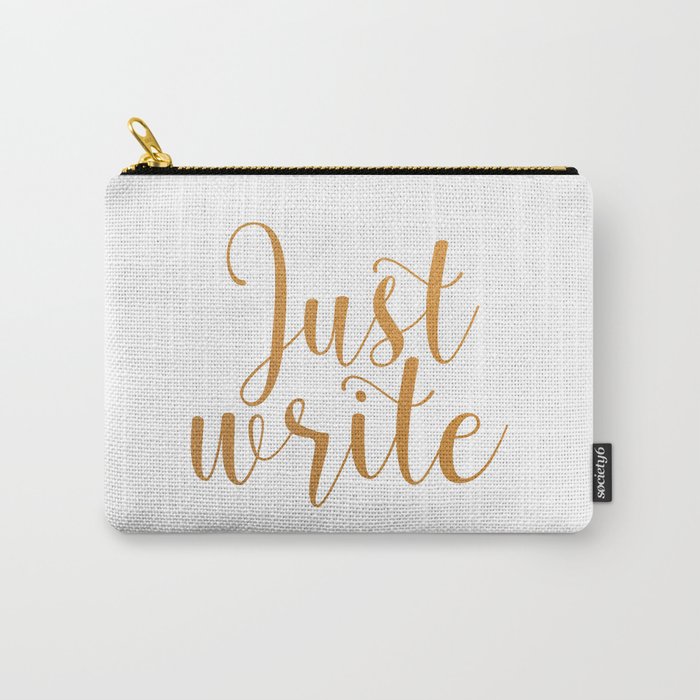 Just write. - Gold Carry-All Pouch