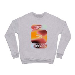 trust the process Crewneck Sweatshirt