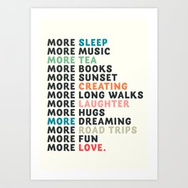 Good vibes quote, more sleep, dreaming, road trips, love, fun, happy life, lettering, laughter Art Print