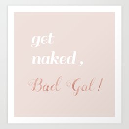 Get Naked, Bad Gal Art Print | Badgal, Champagneshower, Getnakedshower, Badgalshower, Badgirlbedroom, Badgirl, Badgalposter, Riri, Champagne, Badgalduvet 