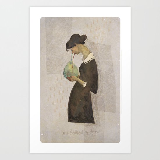 So I swallowed my sorrow Art Print