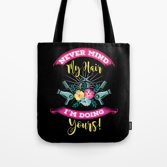 Hairdresser Hairstylist Barber Nevermind My Hairs Shirt Tote Bag By Ast