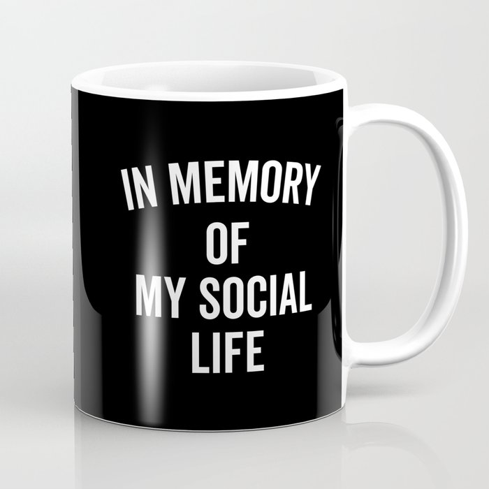 Memory Social Life Funny Quote Coffee Mug