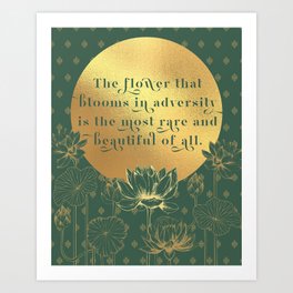 Lotus Quote: The flower that blooms in adversity is the most rare and beautiful of all. Art Print