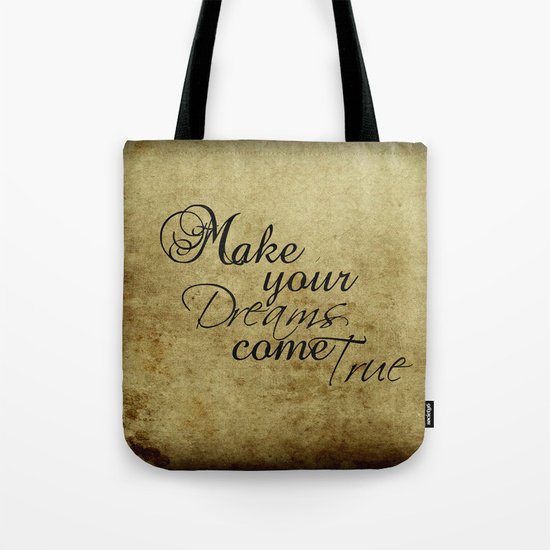 Make your dreams come true Tote Bag