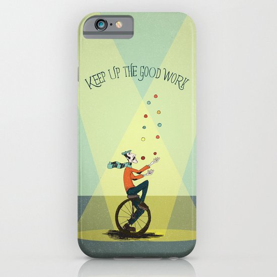 KEEP UP THE GOOD WORK iPhone & iPod Case