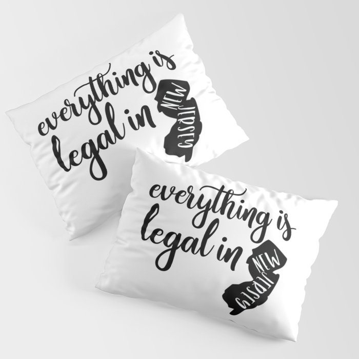 EVERYTHING IS LEGAL Pillow Sham