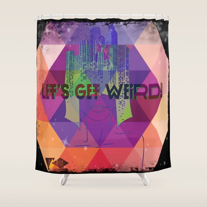 Lets Get Weird Shower Curtain By Andicotton Society6