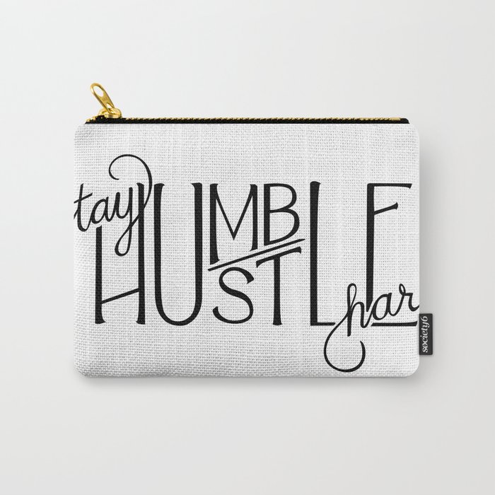 Stay Humble Hustle Hard Carry All Pouch By Lyseeb Society6