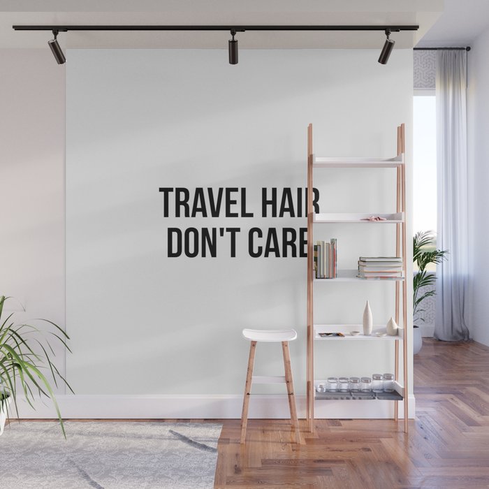 Travel Hair Don't Care Wall Mural