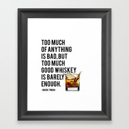 Mark Twain Quote, Too Much Of Anything Is Bad, Party Decor, Whiskey Print, Bar Decor Framed Art Print | Quoteart, Bardecor, Partysign, Toomuchofanything, Marktwainquote, Whiskeyposter, Graphicdesign, Black And White, Partydecor, Typographyprint 