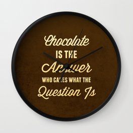 Chocolate is the Answer Wall Clock