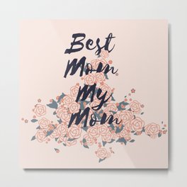 Best Mom My Mom on Wednesday Metal Print | Floral, Mom, Pink, Mother, Flowers, Typography, Roses, Digital, Art, Graphicdesign 