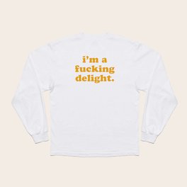 I'm A Fucking Delight Funny Quote Long Sleeve T Shirt
