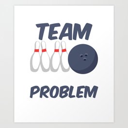 Funny My Drinking Team Has A Bowling Problem Art Print | Funnydrinkingteam, Mydrinkingteam, Drinkingbowling, Bowlinganddrinking, Bowlteam, Bowlingleague, Bowlingdrinking, Bowlingproblem, Bowler, Bowlingbeer 