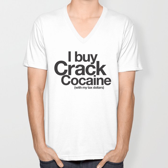 nikotin spurv rabat I Buy Crack Cocaine (with my tax dollars) V Neck T Shirt by Cody Petruk |  Society6