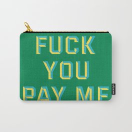 FUCK YOU PAY ME Carry-All Pouch