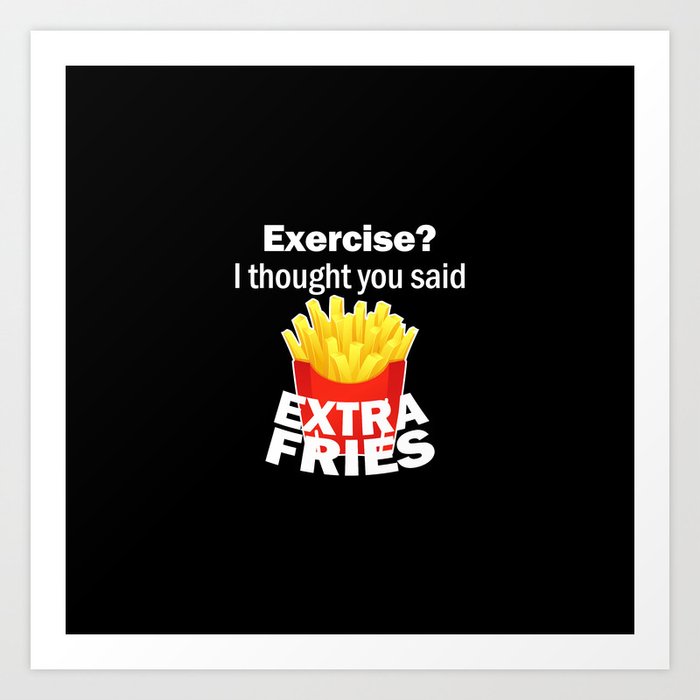 I Thought You Said Extra Fries Stephanie Imports Exercise Rustic Funny Wooden Boxed Sign 5 X 7 