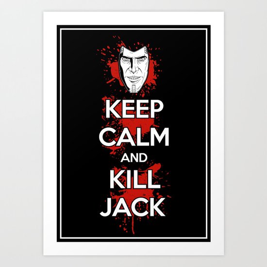 Keep Calm and Kill Jack Art Print