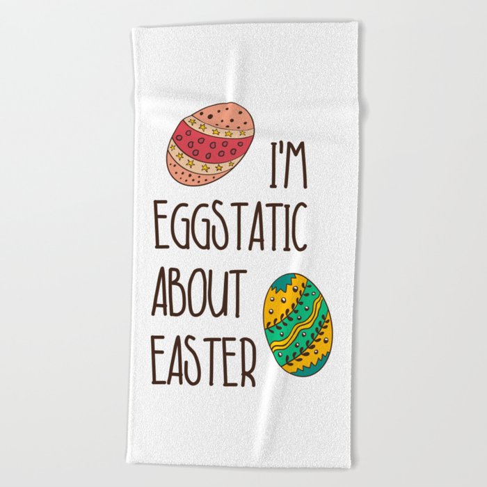 Funny Easter Cute Eggstatic Humorous Quote Saying Beach Towel