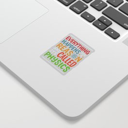 Everything Happens For A Reason & It's Called Physics Sticker | Elements, Velocity, Geek, Proton, Momentum, Experiment, Electron, Graphicdesign, Cell Fie, Force 