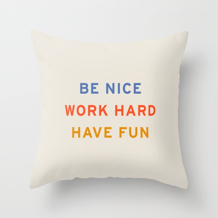Be Nice, Work Hard, Have Fun | Retro Vintage Bauhaus Typography Throw Pillow