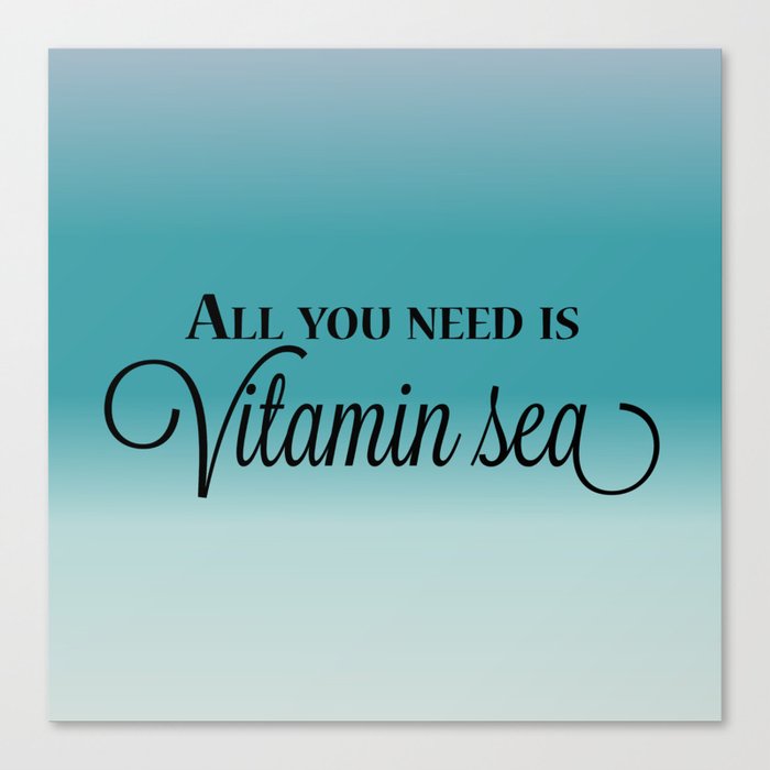 All You Need Is Vitamin Sea Canvas Print