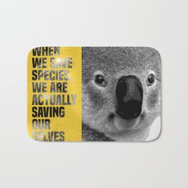 when we save species, we are actually saving ourselves.(endangered animal koala) Bath Mat | Koala, Graphicdesign, Ecolife, Endangeredanimal, Eartheconetwork, Saveearth, Savespecies, Environmentalist, Endangered, Animalprotection 