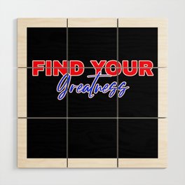 FIND YOUR GREATNESS Wood Wall Art