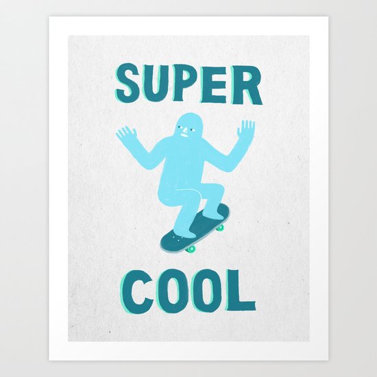 Super Cool Art Print