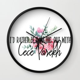 I'd Rather be Hanging Out With Cece Parekh (New Girl) Wall Clock