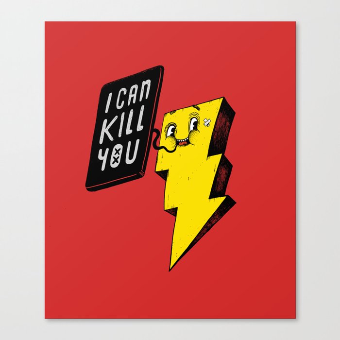 I can kill you! Canvas Print