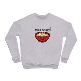 Miso Angry Food Foodie Pun Humor Graphic Design Smiling Bowl of Soup Chopsticks Crewneck Sweatshirt