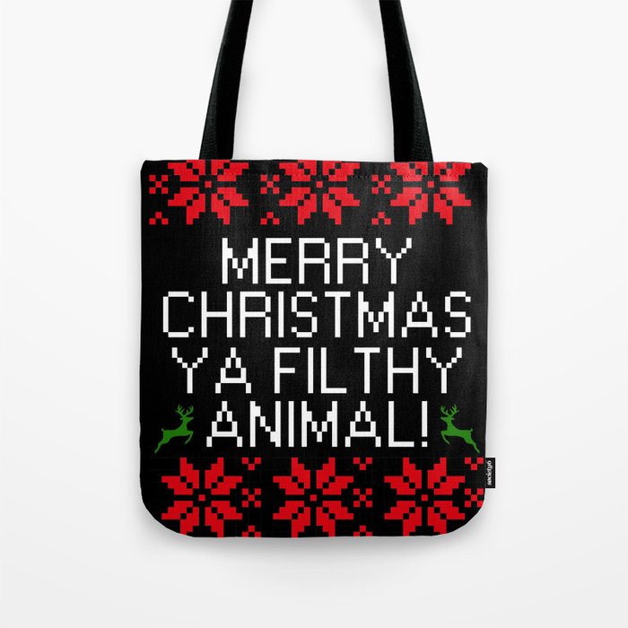 Merry Christmas Ya filthy Animal Tote Bag