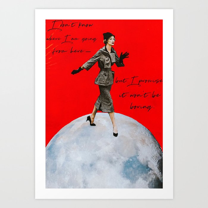 I Don T Know Where I M Going But I Promise It Won T Be Boring Collage Print Art Print By Thursdays At The Coffee Shop Society6