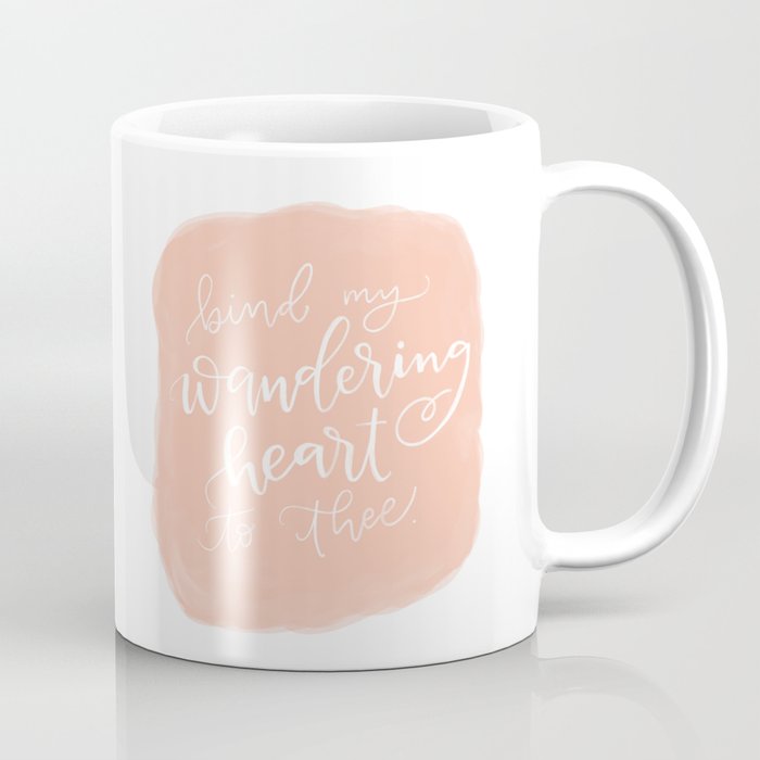 Bind my wandering Heart to thee Coffee Mug