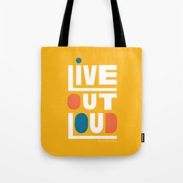 Live Out Loud Motivational Quote  Tote Bag