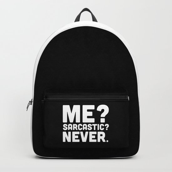Me? Sarcastic? Funny Quote Backpack