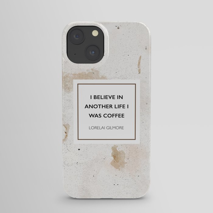 I believe in another life I was coffee -Lorelai Gilmore iPhone Case