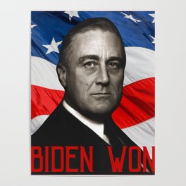 Biden Won -- Franklin D. Roosevelt Poster