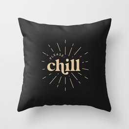 Please chill Throw Pillow