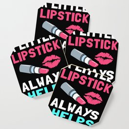 Makeup Artist A Little Lipstick Always Helps Coaster