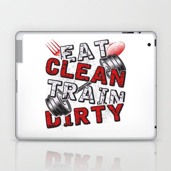 Gym Fitness Eat Clean Train Dirty Laptop & iPad Skin